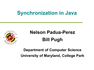 Synchronization in Java Nelson Padua-Perez Bill Pugh Department of Computer Science