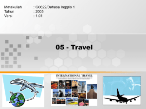 05 - Travel Matakuliah : G0622/Bahasa Inggris 1 Tahun