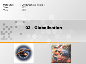 02 - Globalisation Matakuliah : G0622/Bahasa Inggris 1 Tahun