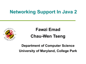 Networking Support In Java 2 Fawzi Emad Chau-Wen Tseng Department of Computer Science