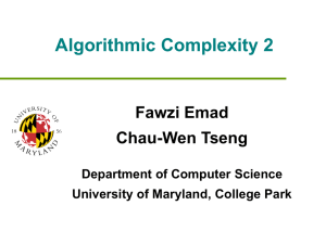 Algorithmic Complexity 2 Fawzi Emad Chau-Wen Tseng Department of Computer Science