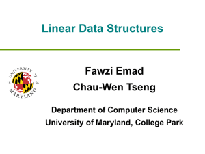 Linear Data Structures Fawzi Emad Chau-Wen Tseng Department of Computer Science