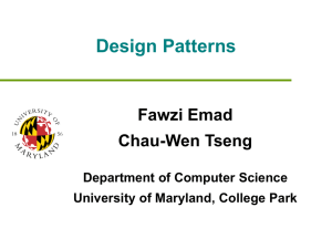 Design Patterns Fawzi Emad Chau-Wen Tseng Department of Computer Science