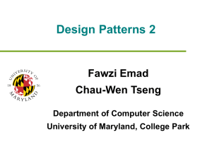 Design Patterns 2 Fawzi Emad Chau-Wen Tseng Department of Computer Science