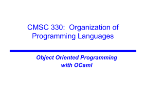 CMSC 330:  Organization of Programming Languages Object Oriented Programming with OCaml