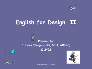 English for Design  II Ir Indra Tjahjani, SS, MLA, MMSI*)