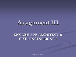Assignment III ENGLISH FOR ARCHITECT &amp; CIVIL ENGINEERING I Prepared by Indra Tj