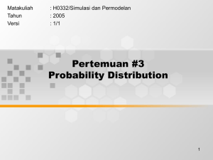 Pertemuan #3 Probability Distribution Matakuliah : H0332/Simulasi dan Permodelan