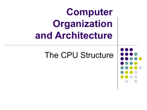 Computer Organization and Architecture The CPU Structure