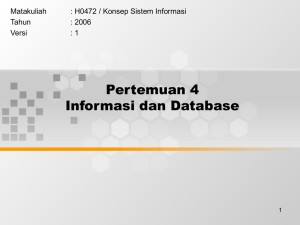 Pertemuan 4 Informasi dan Database Matakuliah : H0472 / Konsep Sistem Informasi