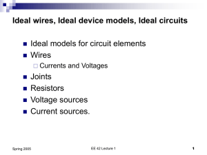 Ideal wires, Ideal device models, Ideal circuits Wires Joints