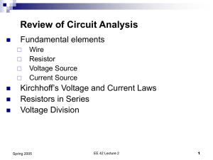 Review of Circuit Analysis Fundamental elements Kirchhoff’s Voltage and Current Laws