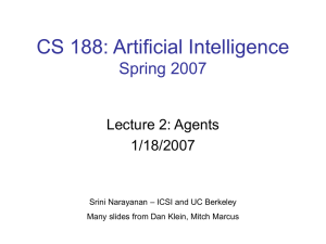 CS 188: Artificial Intelligence Spring 2007 Lecture 2: Agents 1/18/2007
