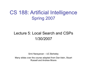 CS 188: Artificial Intelligence Spring 2007 Lecture 5: Local Search and CSPs 1/30/2007