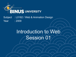 Introduction to Web Session 01 Subject : L0182 / Web &amp; Animation Design