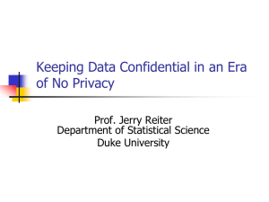 Keeping Data Confidential in an Era of No Privacy Prof. Jerry Reiter