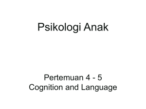 Psikologi Anak Pertemuan 4 - 5 Cognition and Language
