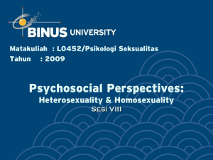 Psychosocial Perspectives: Heterosexuality &amp; Homosexuality Sesi VIII Matakuliah : L0452/Psikologi Seksualitas