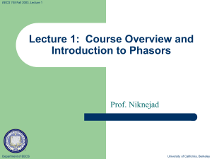 Lecture 1:  Course Overview and Introduction to Phasors Prof. Niknejad