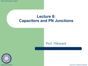 Lecture 8: Capacitors and PN Junctions Prof. Niknejad Department of EECS