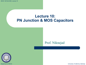Lecture 10: PN Junction &amp; MOS Capacitors Prof. Niknejad Department of EECS