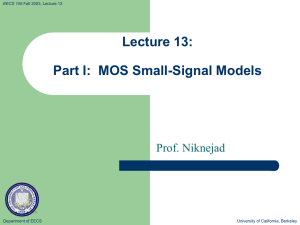 Lecture 13: Part I:  MOS Small-Signal Models Prof. Niknejad Department of EECS