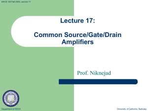 Lecture 17: Common Source/Gate/Drain Amplifiers Prof. Niknejad