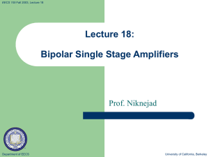 Lecture 18: Bipolar Single Stage Amplifiers Prof. Niknejad Department of EECS