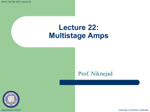 Lecture 22: Multistage Amps Prof. Niknejad Department of EECS