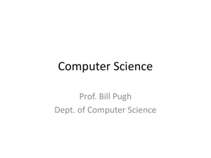 Computer Science Prof. Bill Pugh Dept. of Computer Science