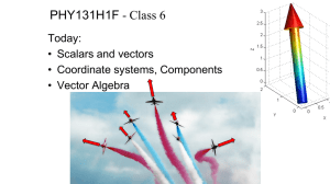 PHY131H1F - Class 6 Today: • Scalars and vectors • Coordinate systems, Components