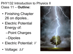 • Finishing Chapter 26 on dipoles.. • Electric Potential Energy of: