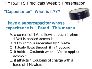 PHY152H1S Practicals Week 5 Presentation “Capacitance”: What is it???