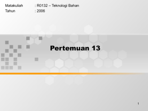 Pertemuan 13 – Teknologi Bahan Matakuliah : R0132