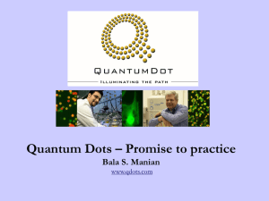 Quantum Dots – Promise to practice Bala S. Manian www.qdots.com