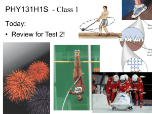 PHY131H1S - Class 17 Today: • Review for Test 2!
