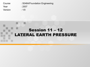 Session 11 – 12 LATERAL EARTH PRESSURE Course : S0484/Foundation Engineering