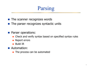 Parsing The scanner recognizes words The parser recognizes syntactic units Parser operations: