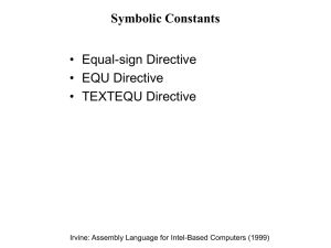Symbolic Constants • Equal-sign Directive • EQU Directive • TEXTEQU Directive