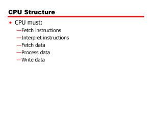 CPU Structure • CPU must: —