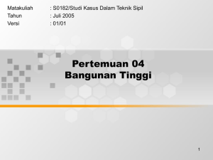 Pertemuan 04 Bangunan Tinggi Matakuliah : S0182/Studi Kasus Dalam Teknik Sipil