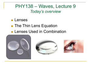 – Waves, Lecture 9 PHY138 Today’s overview Lenses