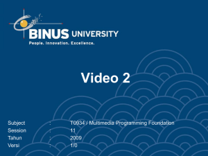 Video 2 Subject : T0934 / Multimedia Programming Foundation