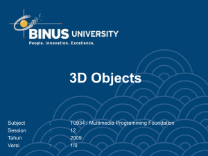 3D Objects Subject : T0934 / Multimedia Programming Foundation