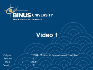 Video 1 Subject : T0934 / Multimedia Programming Foundation