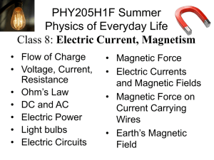 PHY205H1F Summer Physics of Everyday Life Electric Current, Magnetism