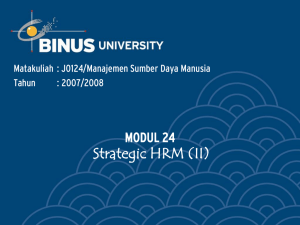 Strategic HRM (II) MODUL 24 Matakuliah : J0124/Manajemen Sumber Daya Manusia Tahun