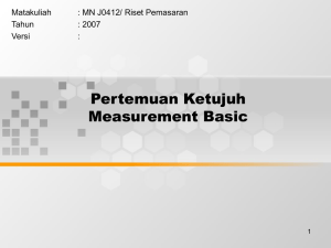 Pertemuan Ketujuh Measurement Basic Matakuliah : MN J0412/ Riset Pemasaran