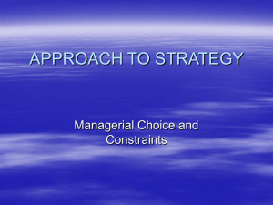 APPROACH TO STRATEGY Managerial Choice and Constraints