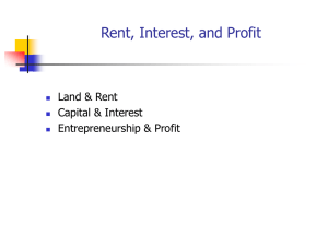Rent, Interest, and Profit Land &amp; Rent Capital &amp; Interest Entrepreneurship &amp; Profit